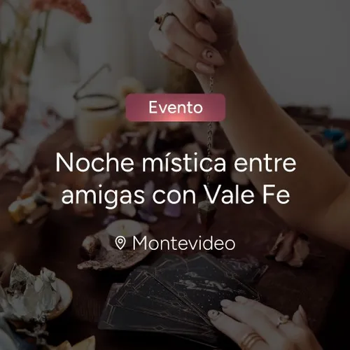 Noche mística entre amigas con Vale Fe